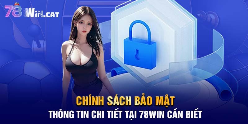 chinh-sach-bao-mat-thong-tin-chi-tiet-tai-78win-can-biet.jpg